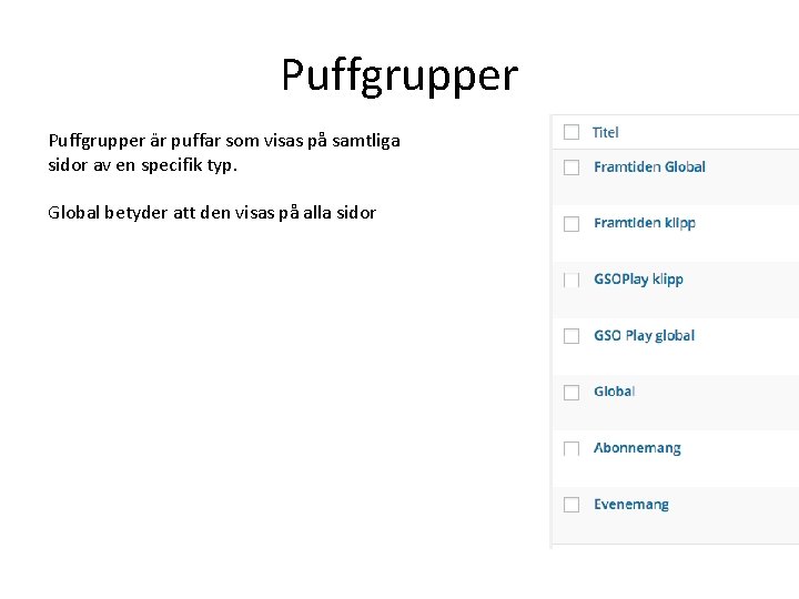 Puffgrupper är puffar som visas på samtliga sidor av en specifik typ. Global betyder