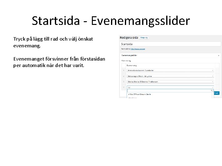 Startsida - Evenemangsslider Tryck på lägg till rad och välj önskat evenemang. Evenemanget försvinner