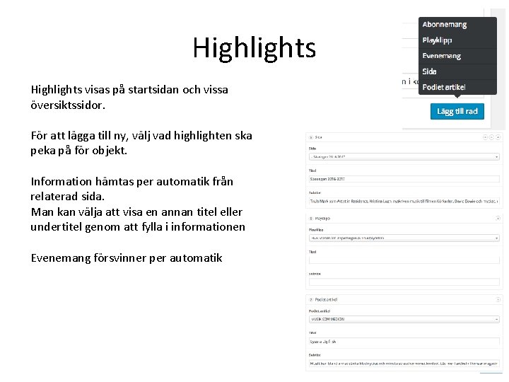 Highlights visas på startsidan och vissa översiktssidor. För att lägga till ny, välj vad