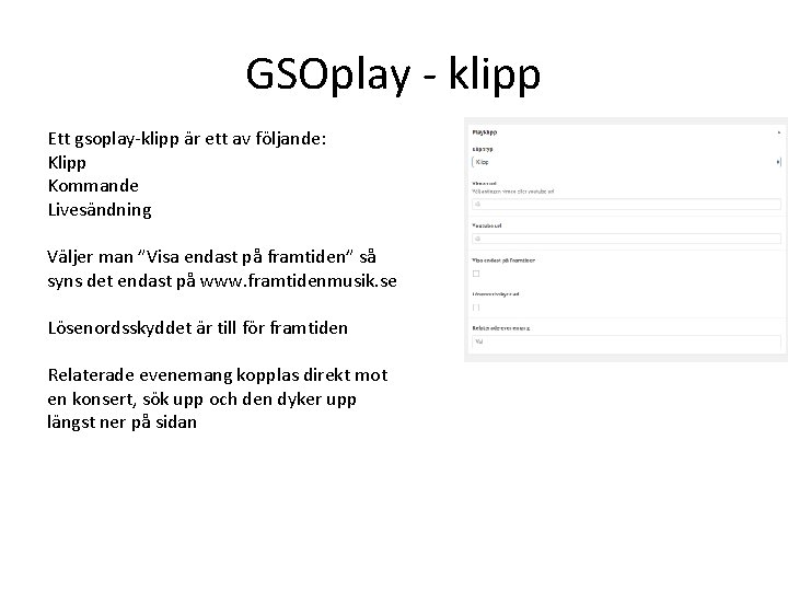 GSOplay - klipp Ett gsoplay-klipp är ett av följande: Klipp Kommande Livesändning Väljer man