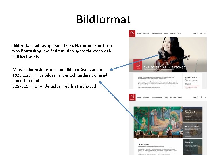 Bildformat Bilder skall laddas upp som JPEG. När man exporterar från Photoshop, använd funktion