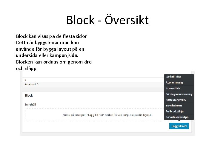 Block - Översikt Block kan visas på de flesta sidor Detta är byggstenar man