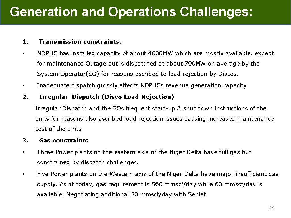 Generation and Operations Challenges: 1. • Transmission constraints. NDPHC has installed capacity of about