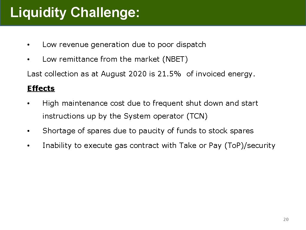 Liquidity Challenge: • Low revenue generation due to poor dispatch • Low remittance from