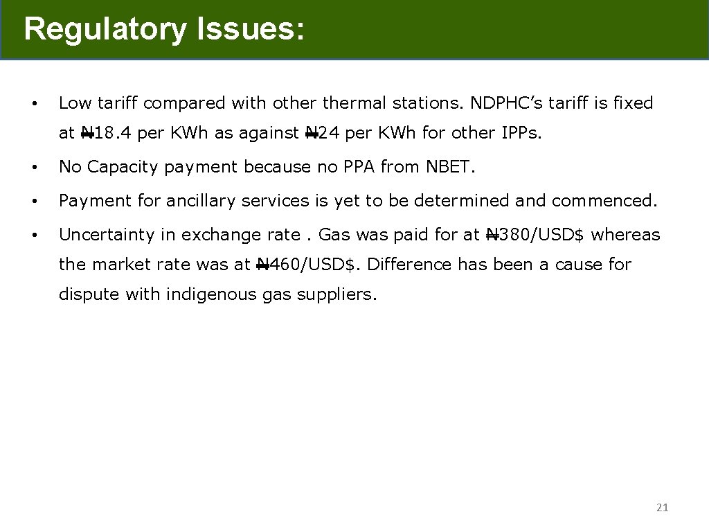 Regulatory Issues: • Low tariff compared with othermal stations. NDPHC’s tariff is fixed at