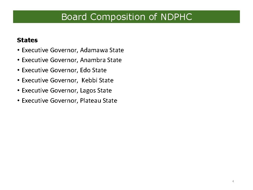 Board Composition of NDPHC States • • • Executive Governor, Adamawa State Executive Governor,