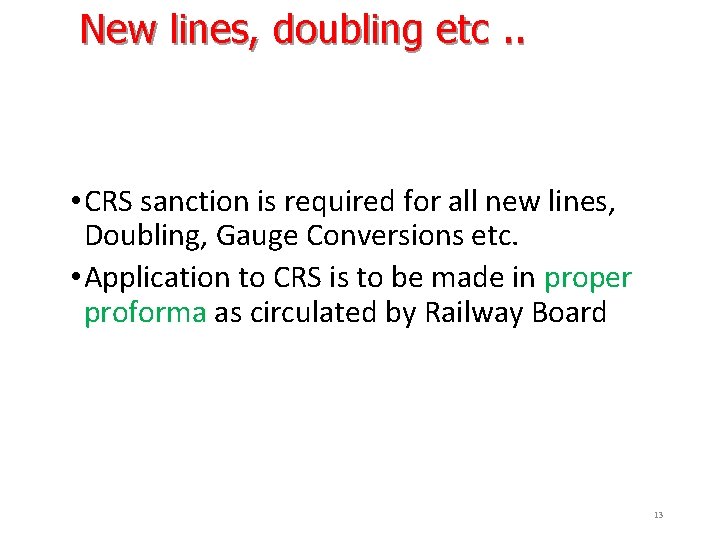 New lines, doubling etc. . • CRS sanction is required for all new lines,