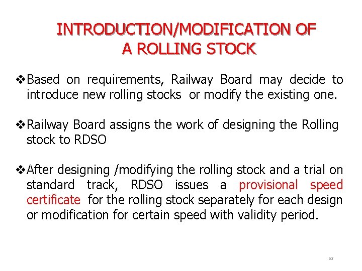 INTRODUCTION/MODIFICATION OF A ROLLING STOCK v. Based on requirements, Railway Board may decide to