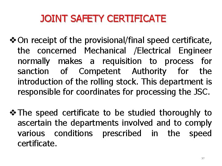 JOINT SAFETY CERTIFICATE v On receipt of the provisional/final speed certificate, the concerned Mechanical