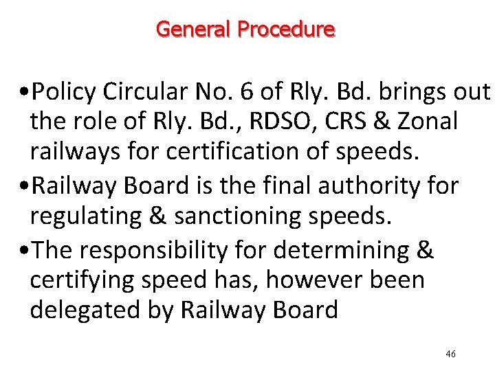 General Procedure • Policy Circular No. 6 of Rly. Bd. brings out the role