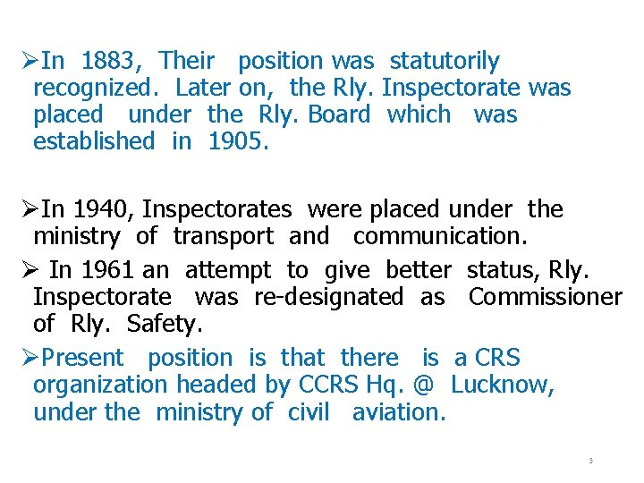 ØIn 1883, Their position was statutorily recognized. Later on, the Rly. Inspectorate was placed