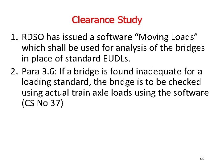 Clearance Study 1. RDSO has issued a software “Moving Loads” which shall be used