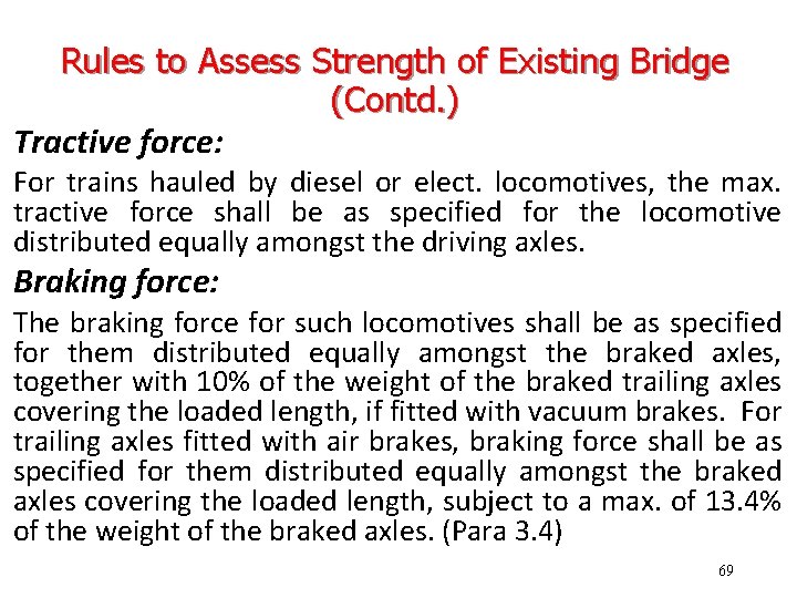 Rules to Assess Strength of Existing Bridge (Contd. ) Tractive force: For trains hauled
