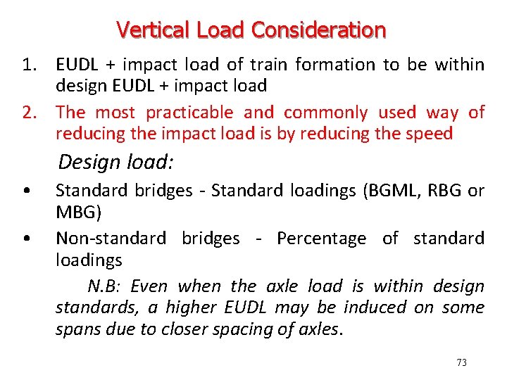 Vertical Load Consideration 1. EUDL + impact load of train formation to be within