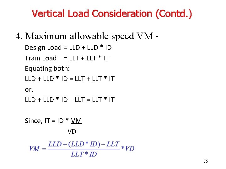 Vertical Load Consideration (Contd. ) 4. Maximum allowable speed VM Design Load = LLD