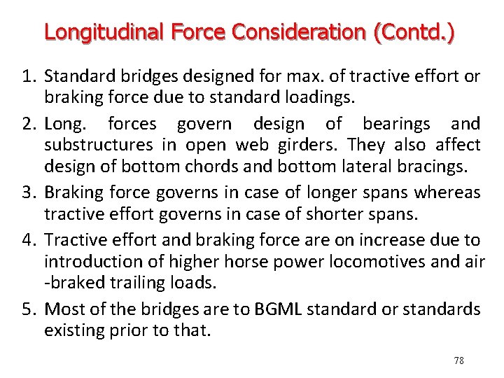 Longitudinal Force Consideration (Contd. ) 1. Standard bridges designed for max. of tractive effort