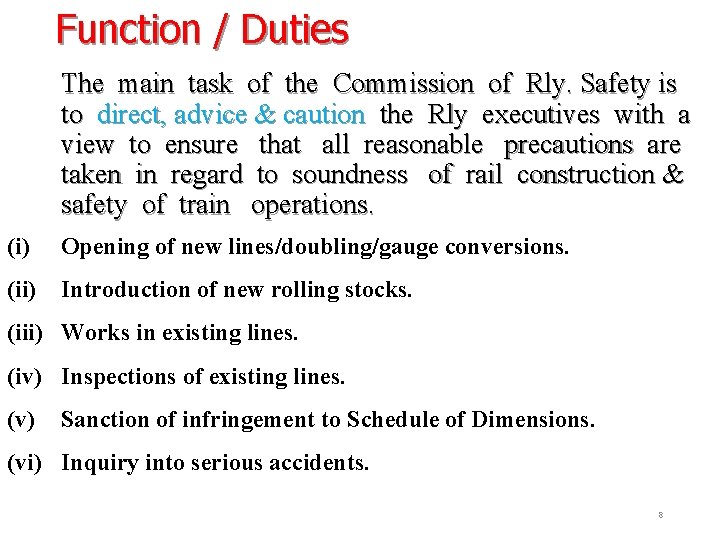 Function / Duties The main task of the Commission of Rly. Safety is to