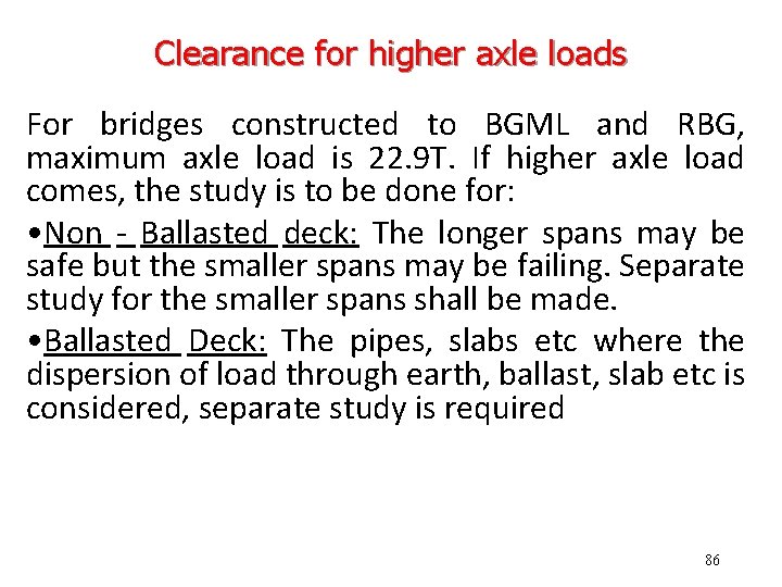 Clearance for higher axle loads For bridges constructed to BGML and RBG, maximum axle