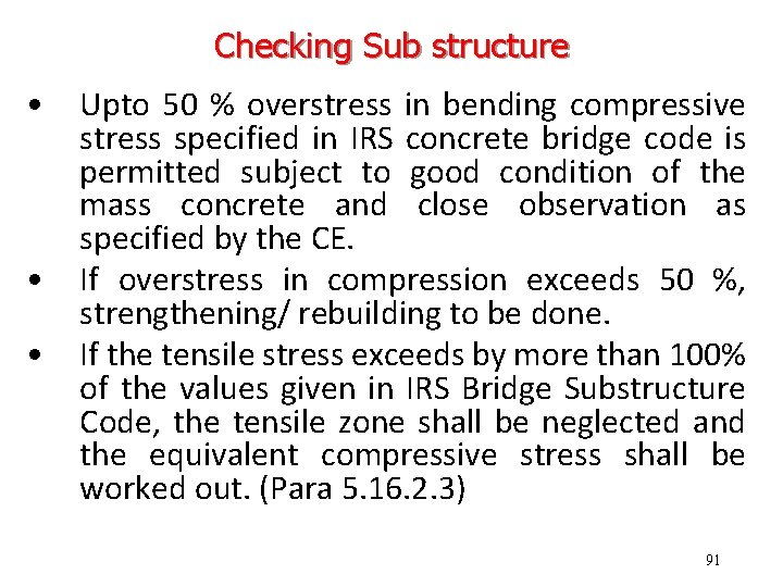 Checking Sub structure • • • Upto 50 % overstress in bending compressive stress