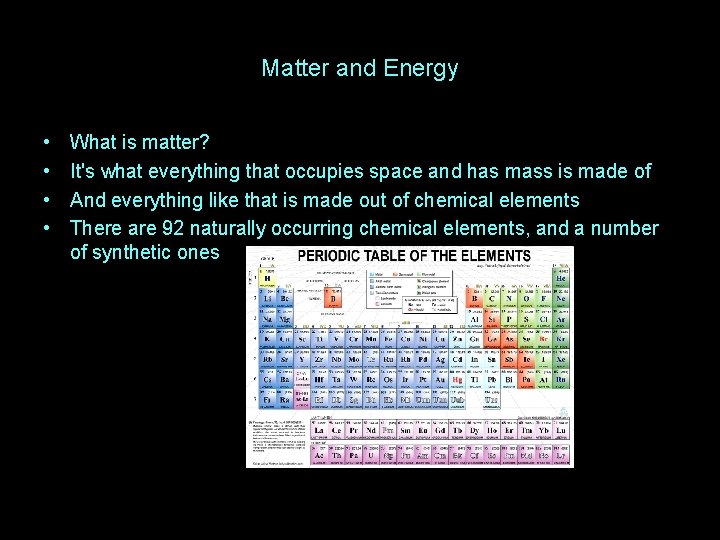 Matter and Energy • • What is matter? It's what everything that occupies space