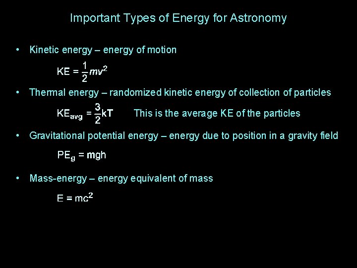 Important Types of Energy for Astronomy • Kinetic energy – energy of motion •