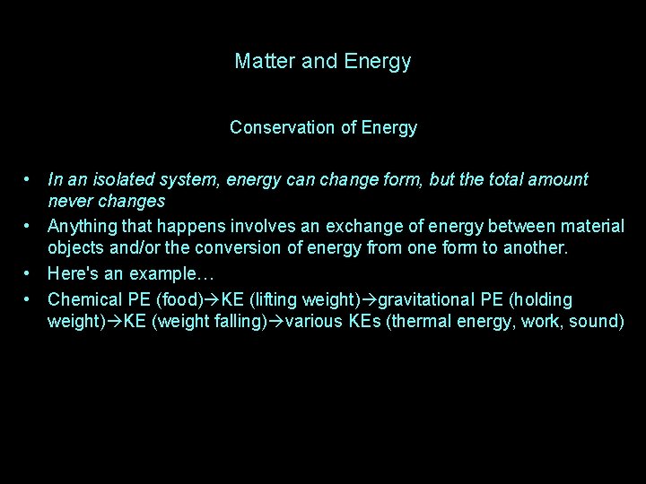 Matter and Energy Conservation of Energy • In an isolated system, energy can change