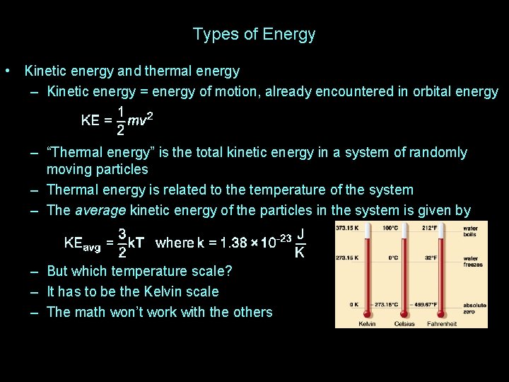 Types of Energy • Kinetic energy and thermal energy – Kinetic energy = energy