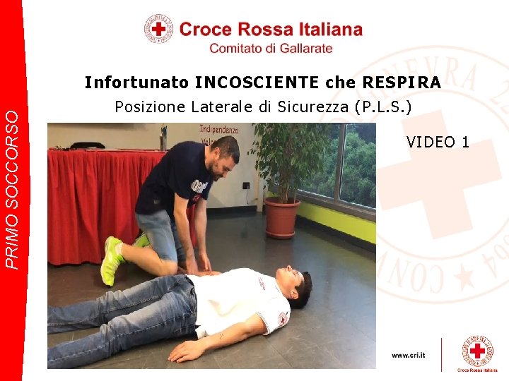 PRIMO SOCCORSO Infortunato INCOSCIENTE che RESPIRA Posizione Laterale di Sicurezza (P. L. S. )