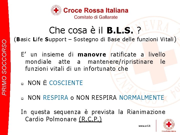 PRIMO SOCCORSO Che cosa è il B. L. S. ? (Basic Life Support –