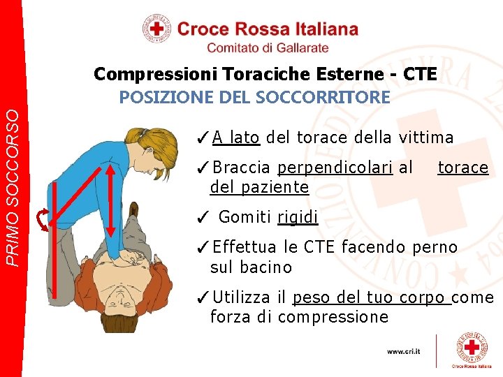 Compressioni Toraciche Esterne - CTE PRIMO SOCCORSO POSIZIONE DEL SOCCORRITORE ✓ A lato del