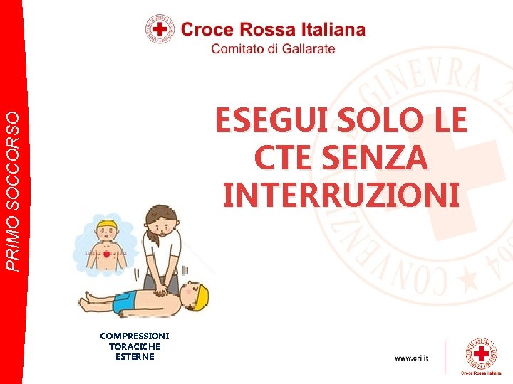 PRIMO SOCCORSO ESEGUI SOLO LE CTE SENZA INTERRUZIONI COMPRESSIONI TORACICHE ESTERNE 