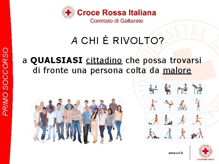 PRIMO SOCCORSO A CHI È RIVOLTO? a QUALSIASI cittadino che possa trovarsi di fronte