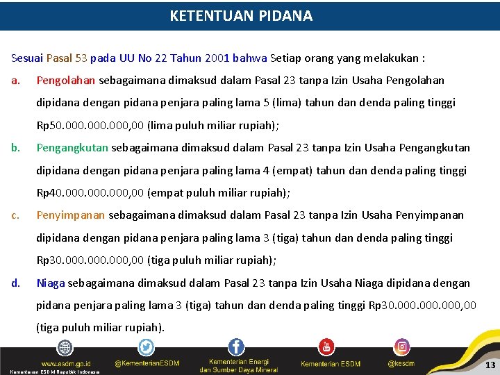 KETENTUAN PIDANA Sesuai Pasal 53 pada UU No 22 Tahun 2001 bahwa Setiap orang