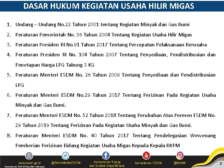 DASAR HUKUM KEGIATAN USAHA HILIR MIGAS 1. Undang – Undang No. 22 Tahun 2001