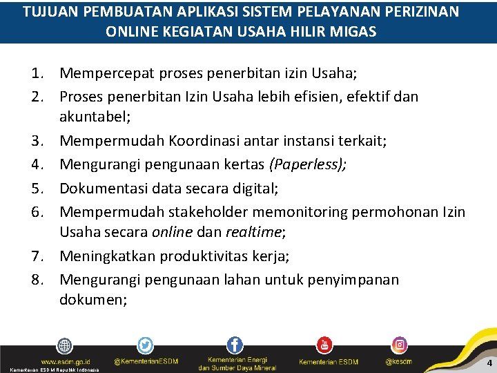 TUJUAN PEMBUATAN APLIKASI SISTEM PELAYANAN PERIZINAN ONLINE KEGIATAN USAHA HILIR MIGAS 1. Mempercepat proses