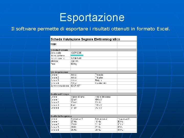 Esportazione Il software permette di esportare i risultati ottenuti in formato Excel. 