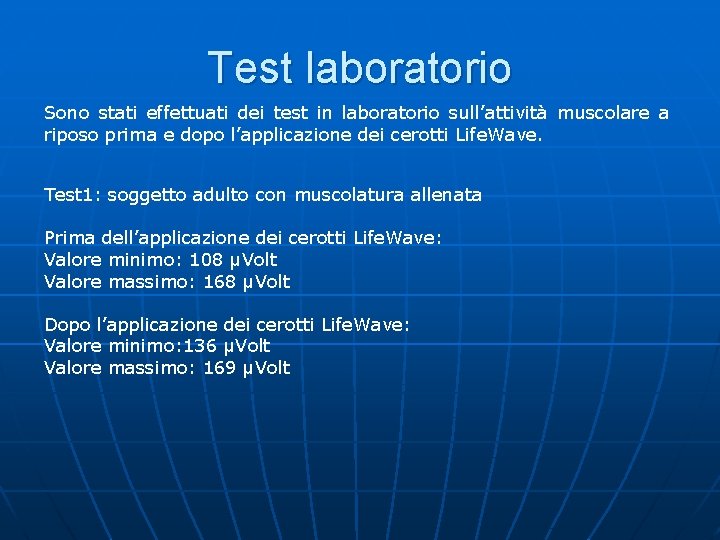 Test laboratorio Sono stati effettuati dei test in laboratorio sull’attività muscolare a riposo prima