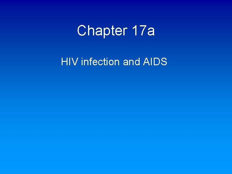 Chapter 17 a HIV infection and AIDS 