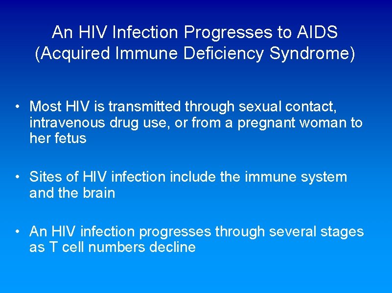 An HIV Infection Progresses to AIDS (Acquired Immune Deficiency Syndrome) • Most HIV is An HIV Infection Progresses to AIDS (Acquired Immune Deficiency Syndrome) • Most HIV is