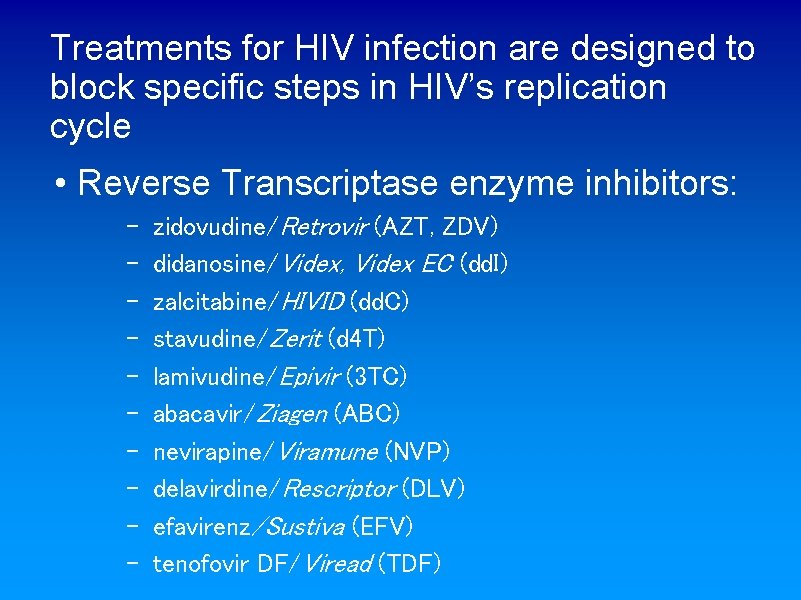 Treatments for HIV infection are designed to block specific steps in HIV’s replication cycle