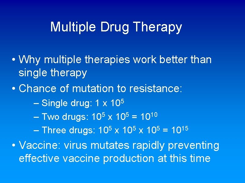 Multiple Drug Therapy • Why multiple therapies work better than single therapy • Chance