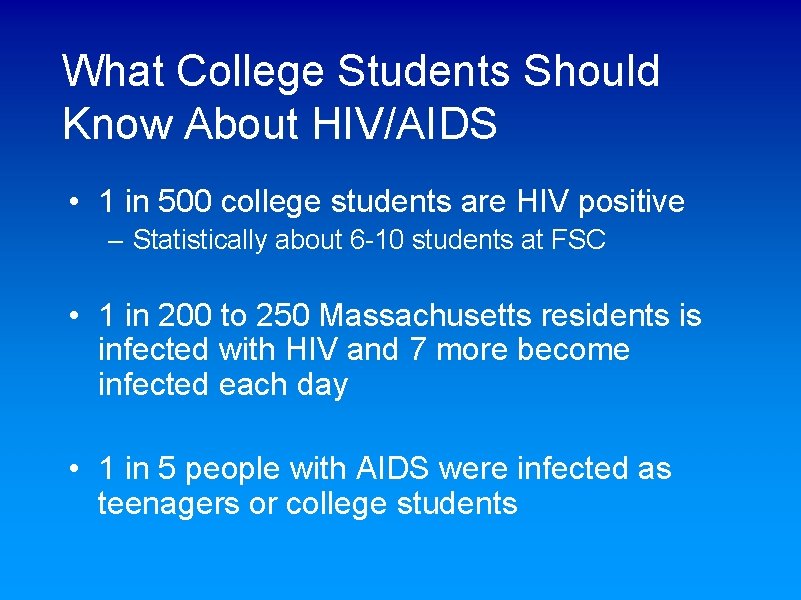 What College Students Should Know About HIV/AIDS • 1 in 500 college students are