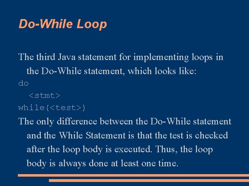 Do-While Loop The third Java statement for implementing loops in the Do-While statement, which