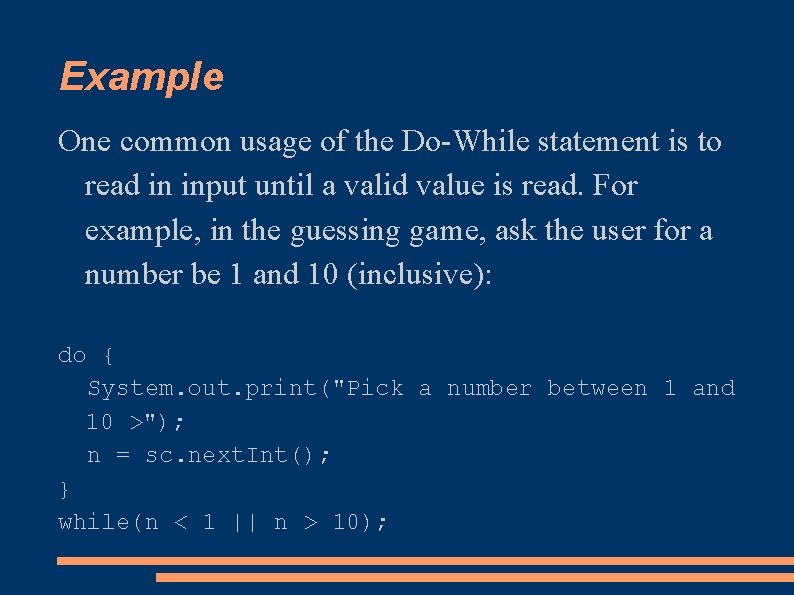 Example One common usage of the Do-While statement is to read in input until