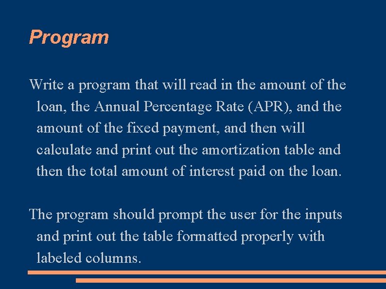 Program Write a program that will read in the amount of the loan, the