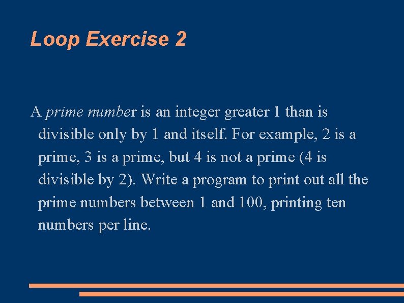 Loop Exercise 2 A prime number is an integer greater 1 than is divisible