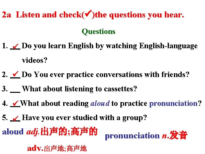 2 a Listen and check( )the questions you hear. Questions 1. Do you learn 2 a Listen and check( )the questions you hear. Questions 1. Do you learn
