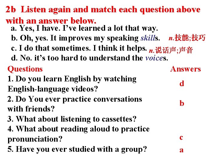 2 b Listen again and match each question above with an answer below. a. 2 b Listen again and match each question above with an answer below. a.