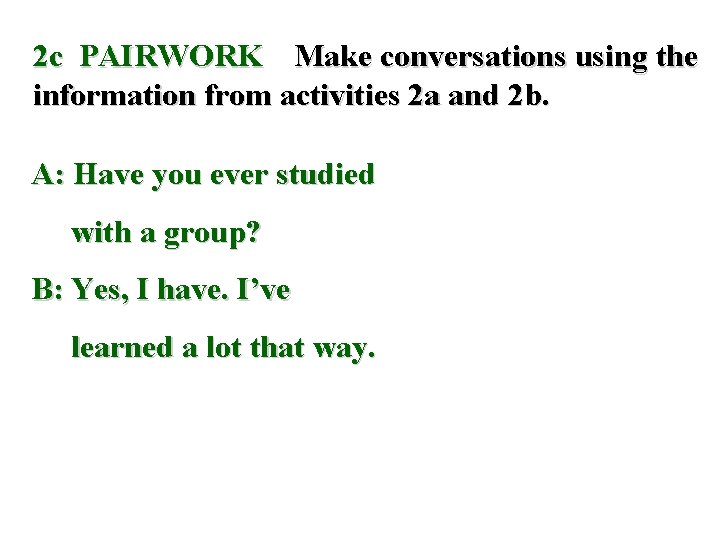2 c PAIRWORK Make conversations using the information from activities 2 a and 2 2 c PAIRWORK Make conversations using the information from activities 2 a and 2