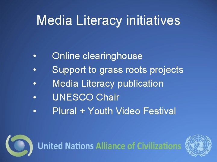 Media Literacy initiatives • • • Online clearinghouse Support to grass roots projects Media